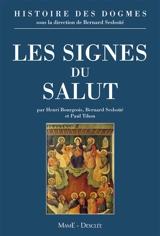 Histoire des dogmes. Vol. 3. Les signes du salut : les sacrements, l'Eglise, la Vierge Marie - Henri Bourgeois
