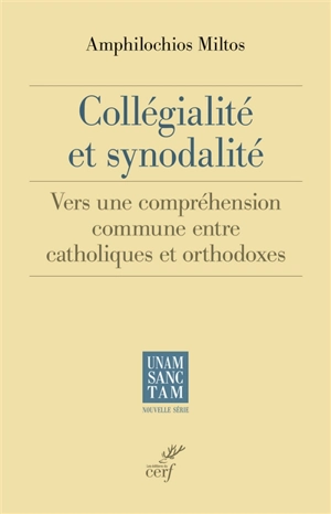 Collégialité et synodalité : vers une compréhension commune entre catholiques et orthodoxes - Amphilochios Miltos