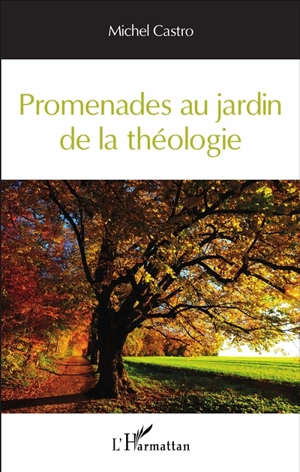 Promenades au jardin de la théologie - Michel Castro