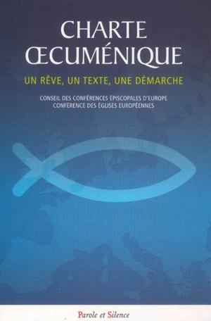 Charte oecuménique : un rêve, un texte, une démarche des Eglises en Europe - Eglise catholique. Conseil des conférences épiscopales d'Europe