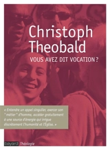 Vous avez dit vocation ? - Christoph Theobald