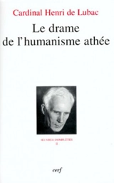 Oeuvres complètes. Vol. 2. Le drame de l'humanisme athée : première section, L'homme devant Dieu - Henri de Lubac