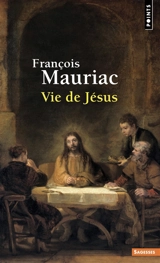 Vie de Jésus - François Mauriac