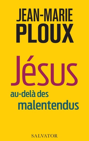 Jésus au-delà des malentendus - Jean-Marie Ploux