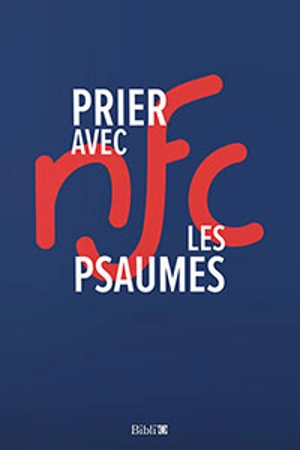 Prier avec les Psaumes : traduction : la Bible nouvelle français courant