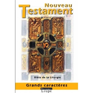 Le Nouveau Testament : version intégrale extraite de la Bible de la liturgie