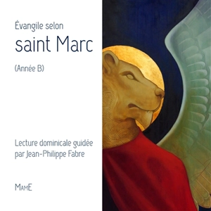 Evangile selon saint Marc (année B) - Jean-Philippe Fabre
