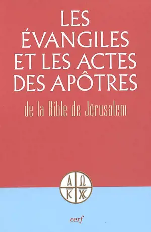 Les Evangiles et les Actes des apôtres : de la Bible de Jérusalem