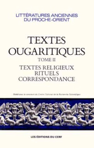 Textes ougaritiques. Vol. 2. Textes religieux et rituels, correspondance