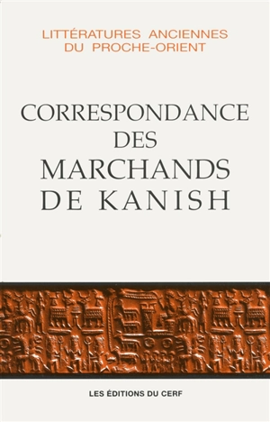 Correspondance des marchands de Kanish au début du IIe millénaire av. J.-C. - Cécile Michel