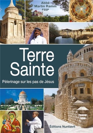 Terre sainte : pèlerinage sur les pas de Jésus - Martin Ramm