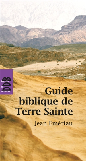 Guide biblique de Terre sainte - Jean Emériau