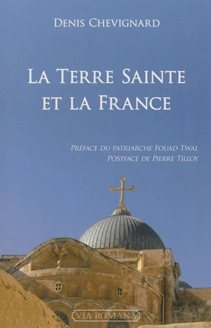 La Terre sainte et la France - Denis Chevignard