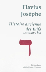 Oeuvres complètes. Vol. 4. Histoire ancienne des Juifs. Livres XIV-XVI - Flavius Josèphe