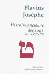 Oeuvres complètes. Vol. 5. Histoire ancienne des Juifs. Livres XVII-XX - Flavius Josèphe