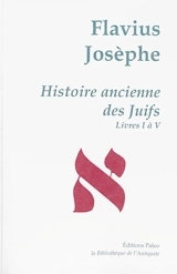 Oeuvres complètes. Vol. 1. Histoire ancienne des Juifs. Livres I-V - Flavius Josèphe