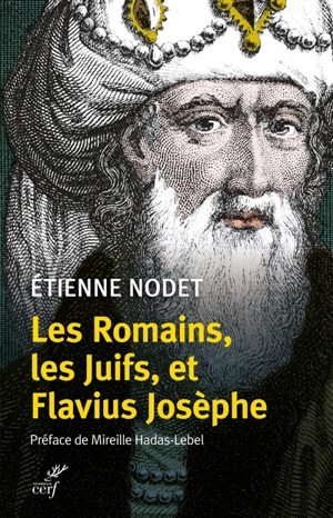 Les Romains, les Juifs, et Flavius Josèphe - Etienne Nodet