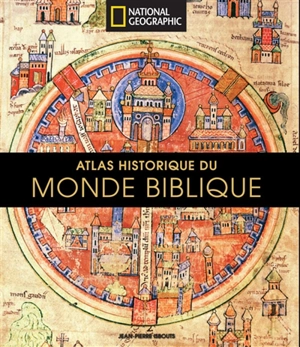 L'atlas illustré du monde biblique - Jean-Pierre Isbouts