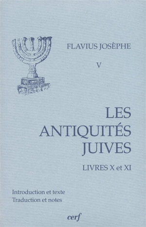 Les Antiquités juives. Vol. 5. Livres X et XI - Flavius Josèphe