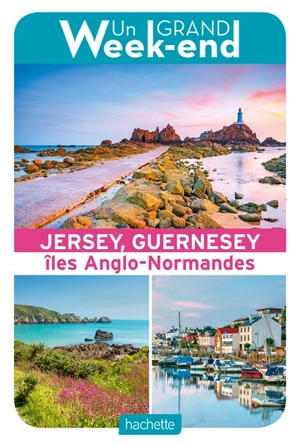 Iles anglo-normandes : Jersey et Guernesey : un grand week-end - Marie-Hélène Chaplain