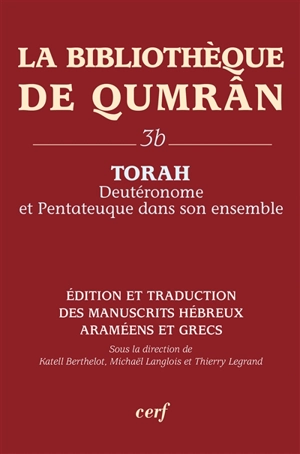 La bibliothèque de Qumrân. Vol. 3b. Torah : Deutéronome et Pentateuque dans son ensemble