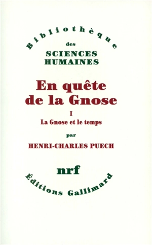 En quête de la gnose. Vol. 1. La Gnose et le temps et autres essais - Henri-Charles Puech