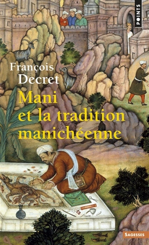 Mani et la tradition manichéenne - François Decret