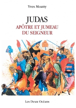 Judas : apôtre et jumeau du Seigneur - Yves Moatty