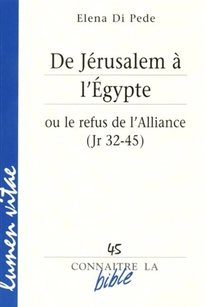 De Jérusalem à l'Egypte ou Le refus de l'alliance (Jr 32-45) - Elena Di Pede