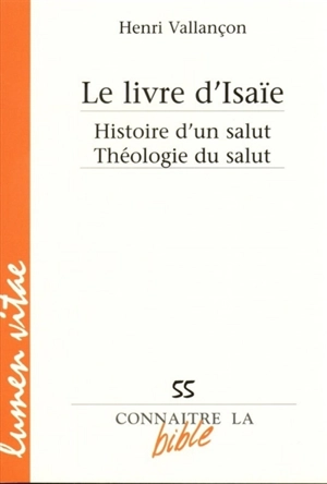 Le livre d'Isaïe : histoire d'un salut, théologie du salut - Henri Vallançon