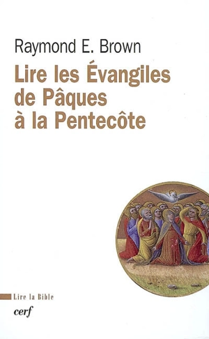 Lire les Evangiles, de Pâques à la Pentecôte - Raymond Edward Brown