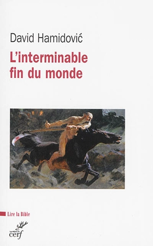 L'interminable fin du monde : essai historique sur l'apocalyptique dans le judaïsme et le christianisme anciens - David Hamidovic