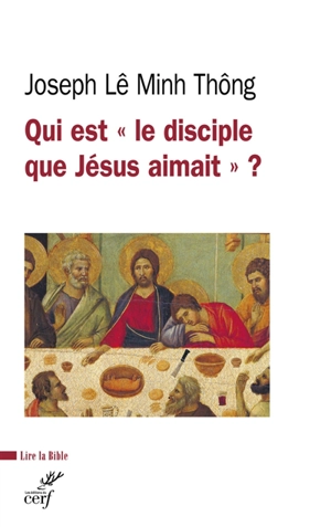 Qui est "le disciple que Jésus aimait" ? - Joseph Lê Minh Thông