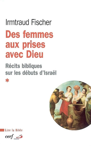 Des femmes aux prises avec Dieu : récits bibliques sur les débuts d'Israël - Irmtraud Fischer