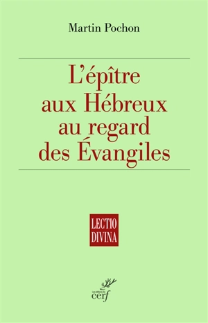 L'épître aux Hébreux au regard des Evangiles - Martin Pochon