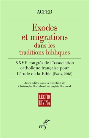 Exodes et migrations dans les traditions bibliques - Association catholique française pour l'étude de la Bible. Congrès (27 ; 2018 ; Paris)
