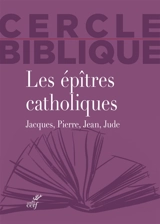 Les épîtres catholiques : Jacques, Pierre, Jean, Jude