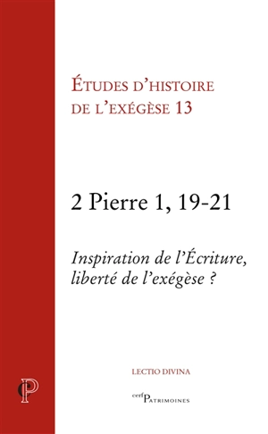 2, Pierre, 1, 19-21 : inspiration de l'Ecriture, liberté de l'exégèse ? - Journée d'exégèse biblique (13 ; 2015 ; Strasbourg)