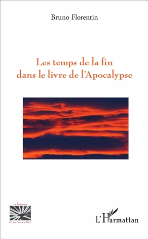 Les temps de la fin dans le livre de l'Apocalypse - Bruno Florentin