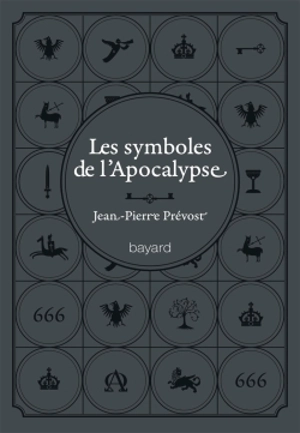 Les symboles de l'Apocalypse - Jean-Pierre Prévost