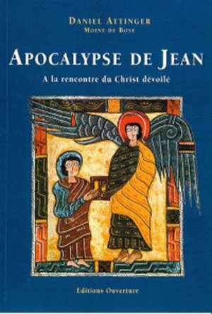 Apocalypse de Jean : A la rencontre du Christ dévoilé - Daniel Attinger