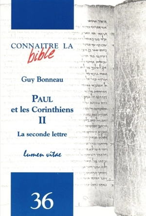 Paul et les Corinthiens. Vol. 2. La seconde lettre - Guy Bonneau