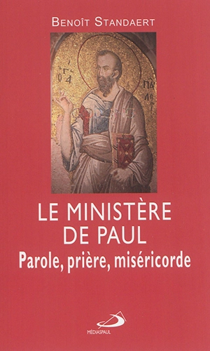 Le ministère de Paul : parole, prière, miséricorde - Benoît Standaert