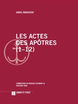 Les Actes des Apôtres. 1-12 - Daniel Marguerat