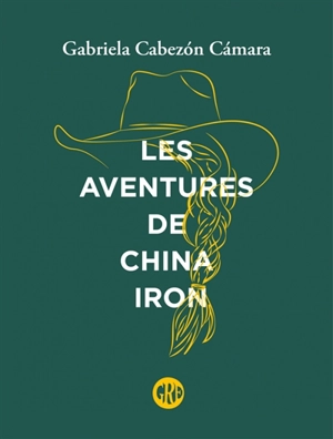 Les aventures de China Iron - Gabriela Cabezon Camara