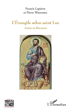 L'Evangile selon saint Luc : actes et discours - Francis Lapierre