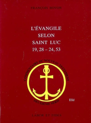 L'Evangile selon saint Luc (19, 28-24, 53) - François Bovon