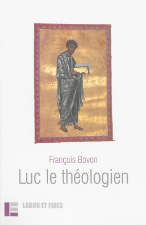 Luc le théologien - François Bovon