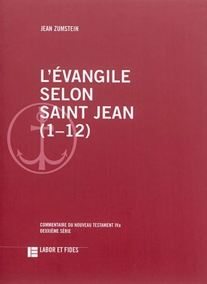 L'Evangile selon saint Jean (1-12) - Jean Zumstein
