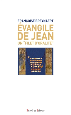 Jean : l'Evangile en filet : l'oralité méconnue d'un texte à vivre - Françoise Breynaert